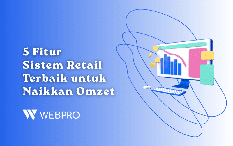 5 Fitur Sistem Retail Terbaik untuk Naikkan Omzet