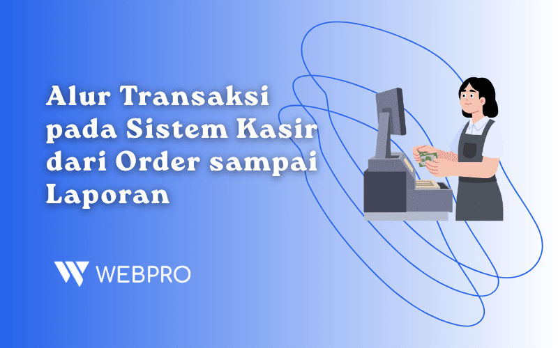 Alur Transaksi pada Sistem Kasir dari Order sampai Laporan
