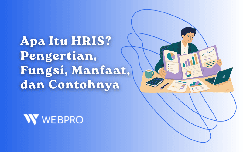 Apa Itu HRIS? Pengertian, Fungsi, Manfaat, dan Contohnya