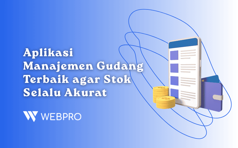 Aplikasi Manajemen Gudang Terbaik agar Stok Selalu Akurat