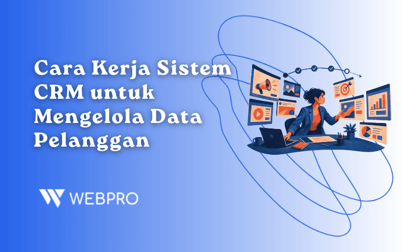 Cara Kerja Sistem CRM untuk Mengelola Data Pelanggan