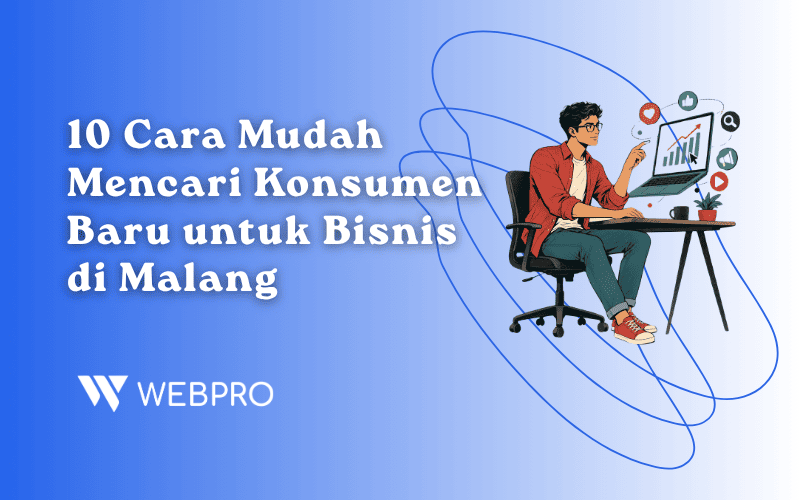 10 Cara Mudah Mencari Konsumen Baru untuk Bisnis di Malang