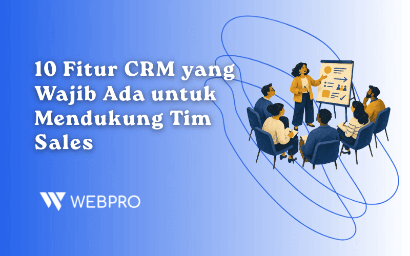 10 Fitur CRM yang Wajib Ada untuk Mendukung Tim Sales