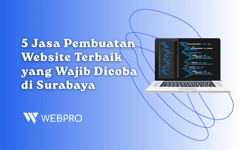 5 Jasa Pembuatan Website Terbaik yang Wajib Dicoba di Surabaya